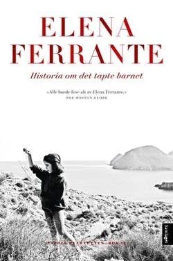 Omslag: "Historia om det tapte barnet : moden alder, alderdom : roman" av Elena Ferrante