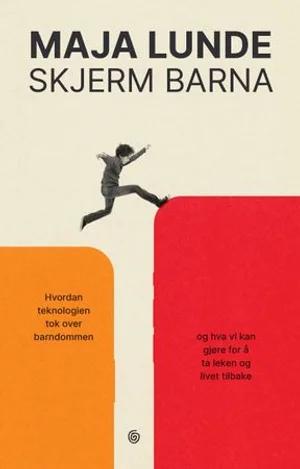 Omslag: "Skjerm barna : hvordan teknologien tok over barndommen, og hva vi kan gjøre for å ta leken og livet tilbake" av Maja Lunde