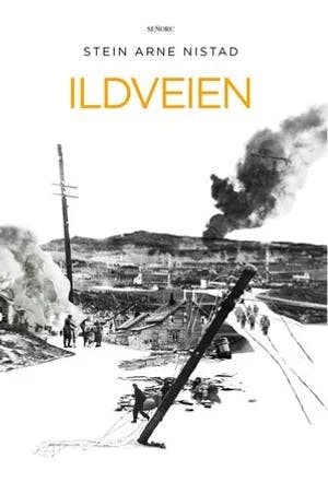 Omslag: "Ildveien : roman : et historisk drama fra krigen i Finnmark og på Nordkalotten 1944–1945" av Stein Arne Nistad